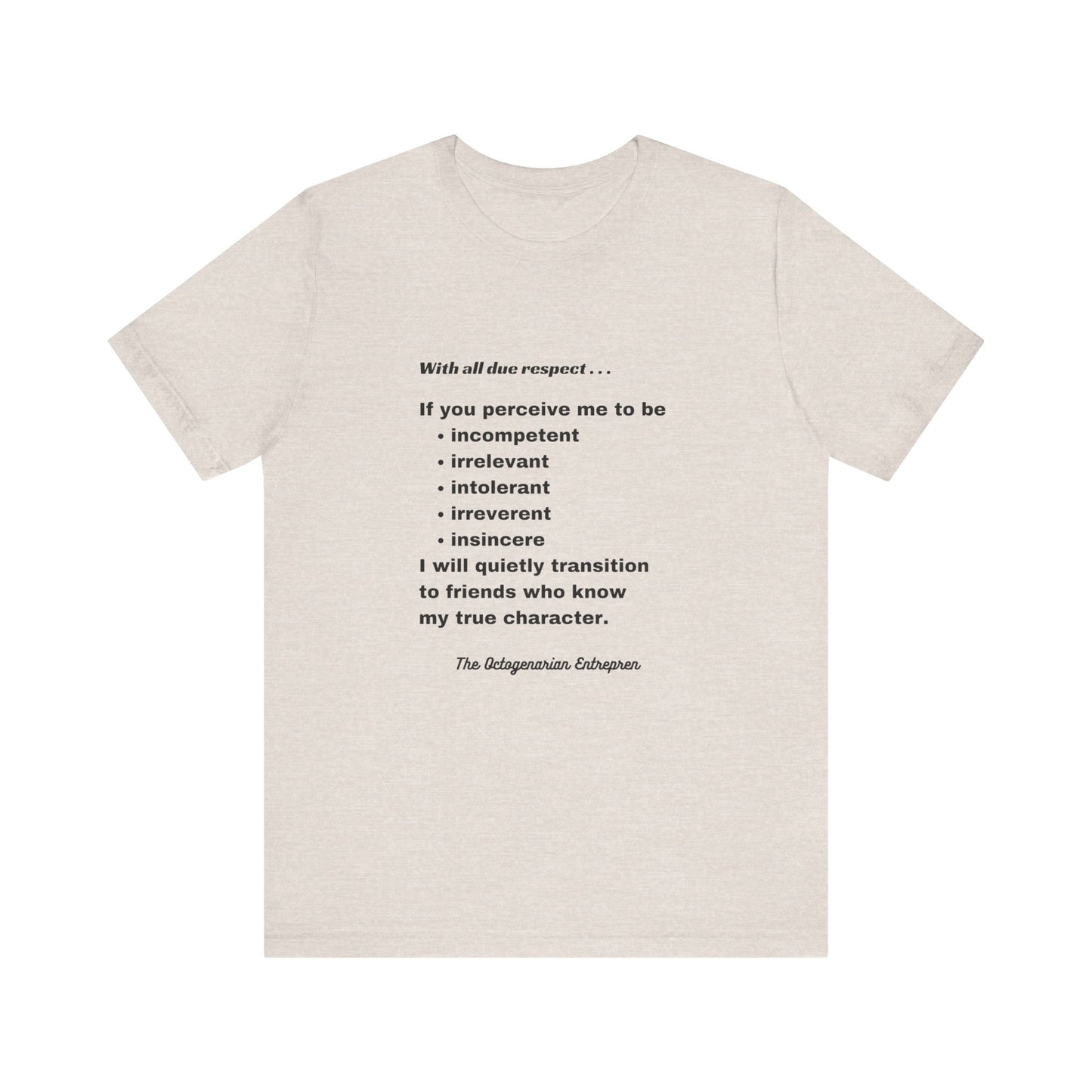 With All Due Respect Statement on Unisex !00% Cotton Tee