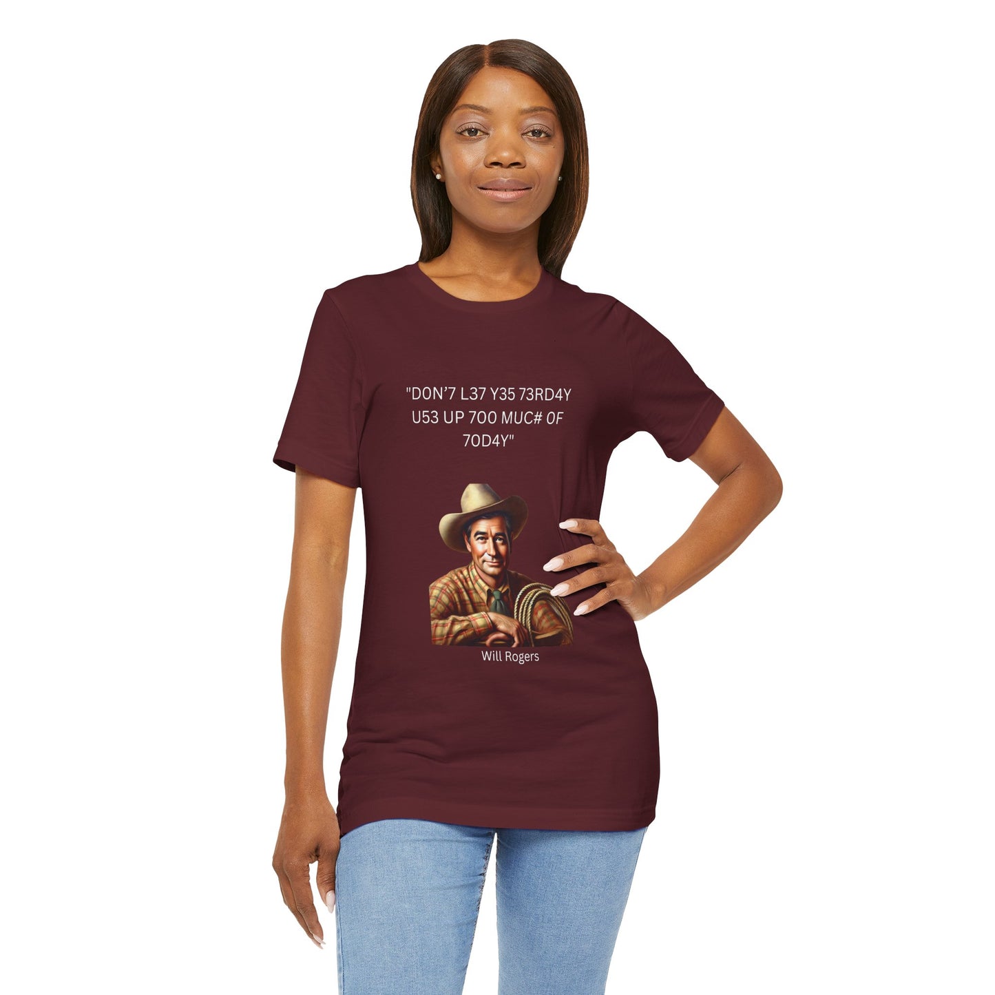 Will Rogers Yesterday-Today Leet Quote on Unisex 100% Cotton Tee