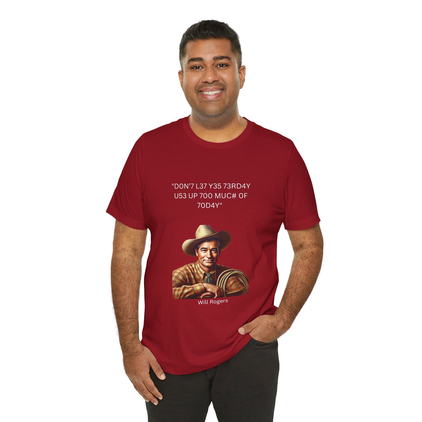 Will Rogers Yesterday-Today Leet Quote on Unisex 100% Cotton Tee