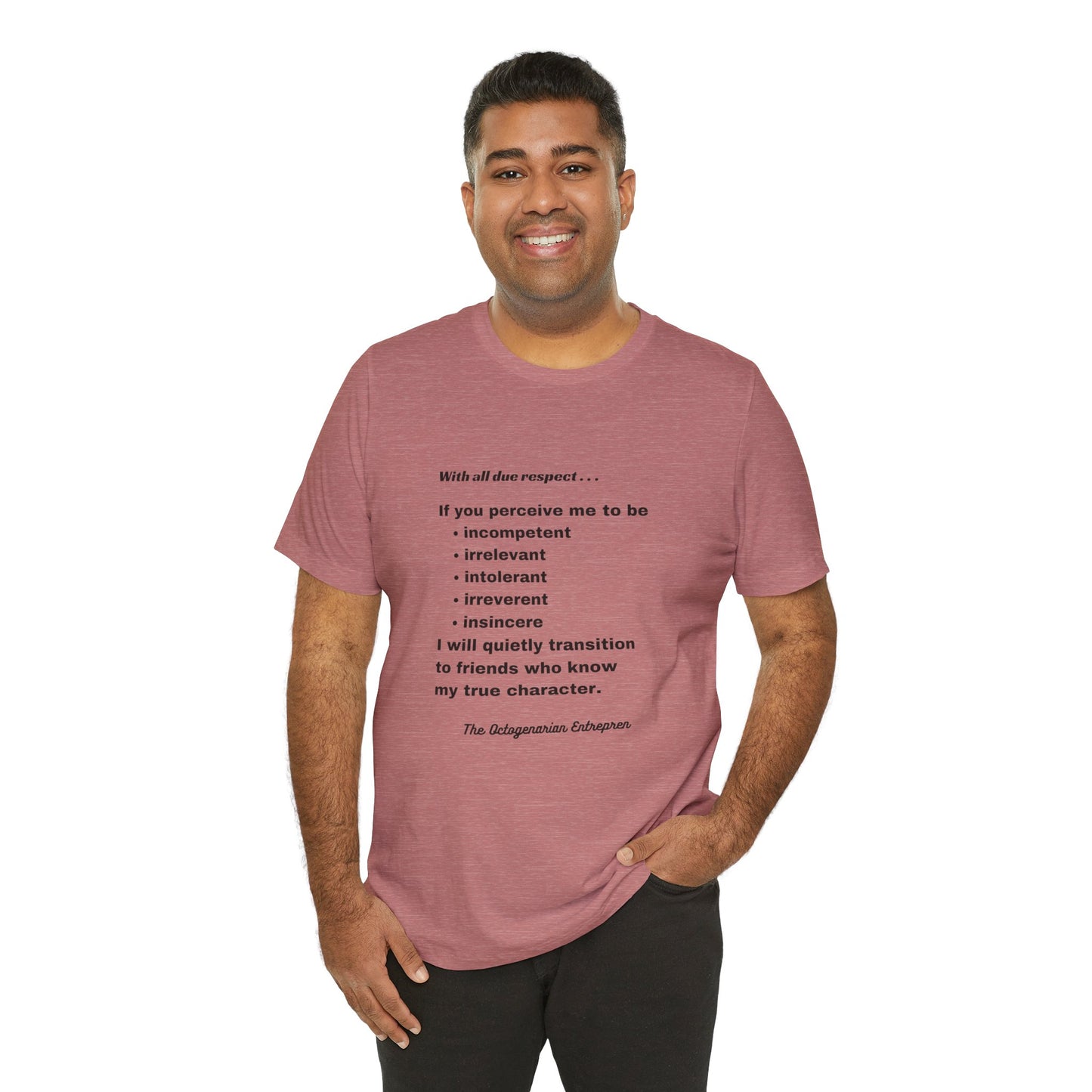 With All Due Respect Statement on Unisex !00% Cotton Tee