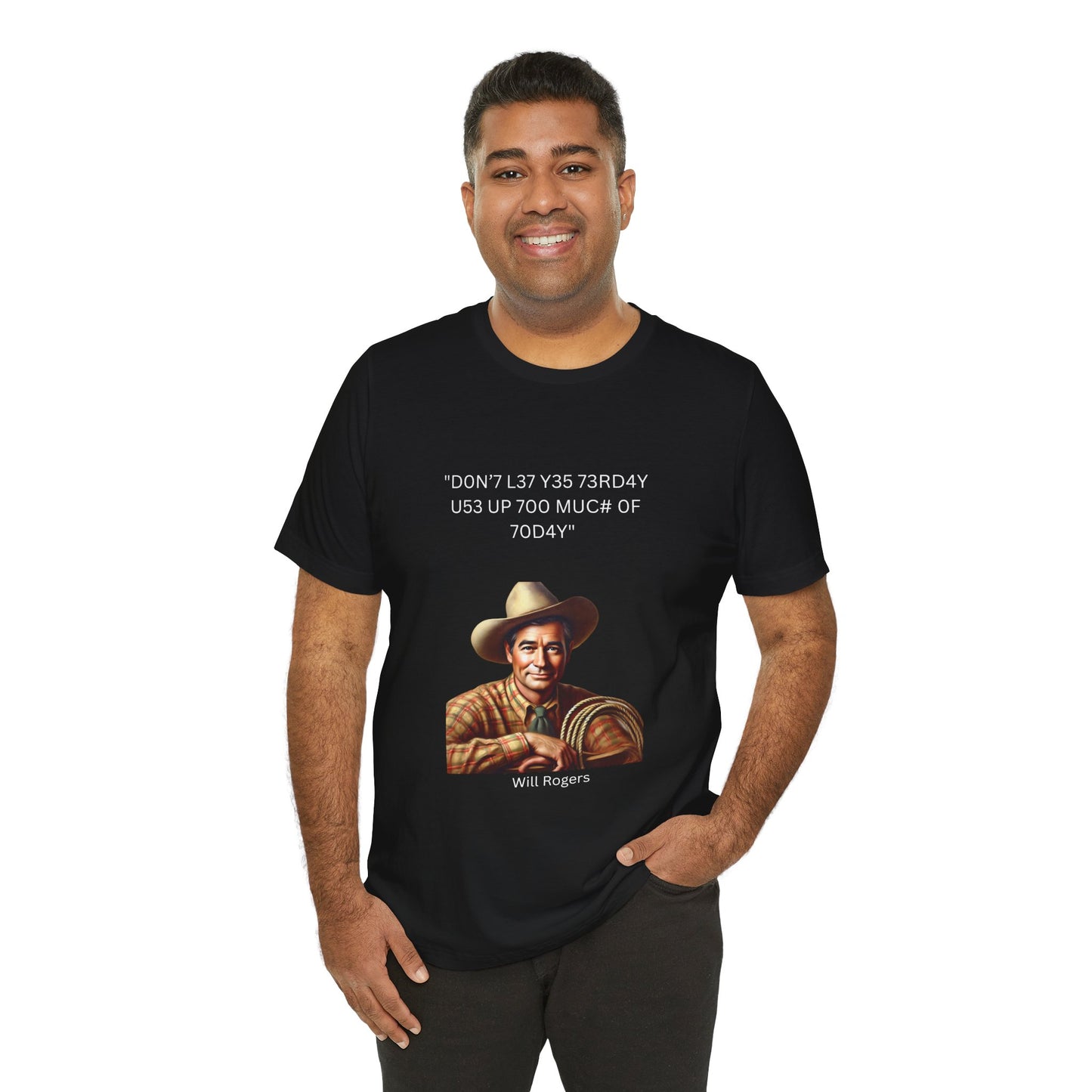 Will Rogers Yesterday-Today Leet Quote on Unisex 100% Cotton Tee
