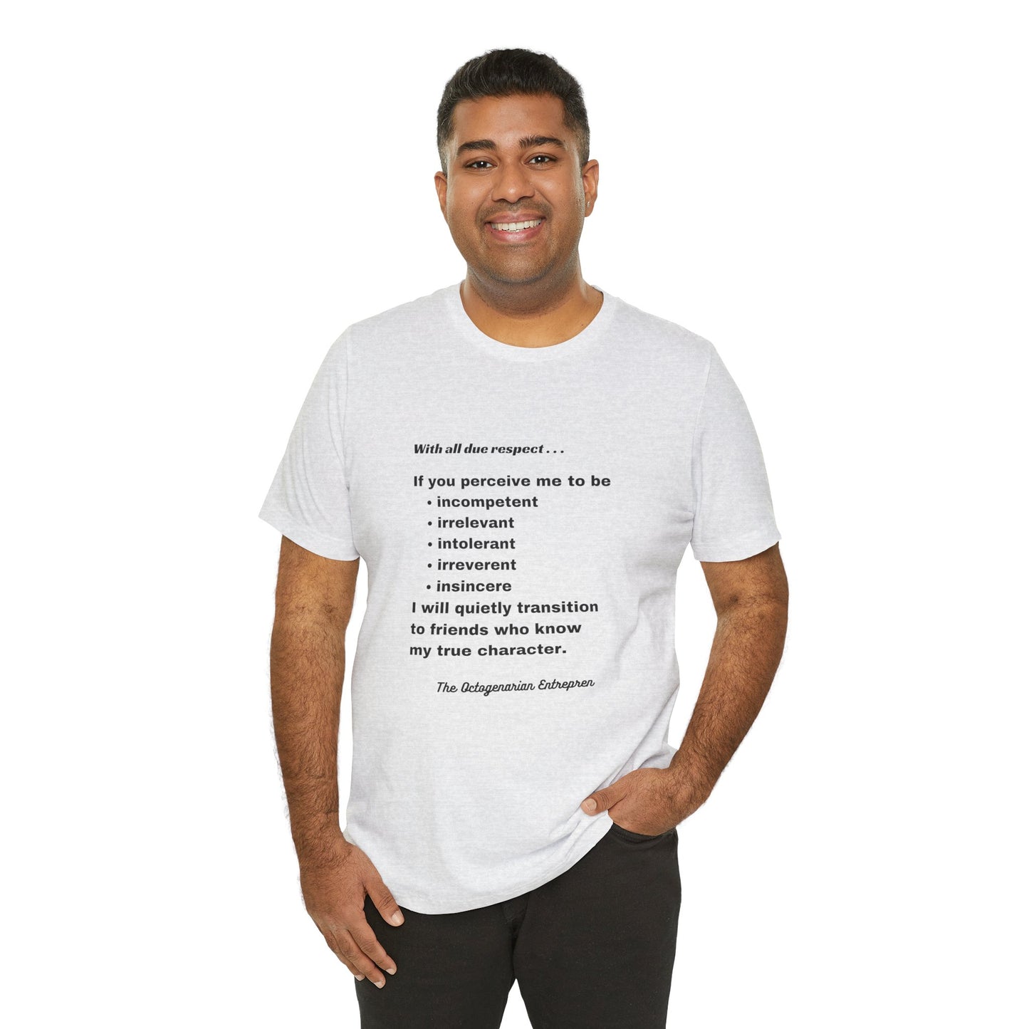 With All Due Respect Statement on Unisex !00% Cotton Tee