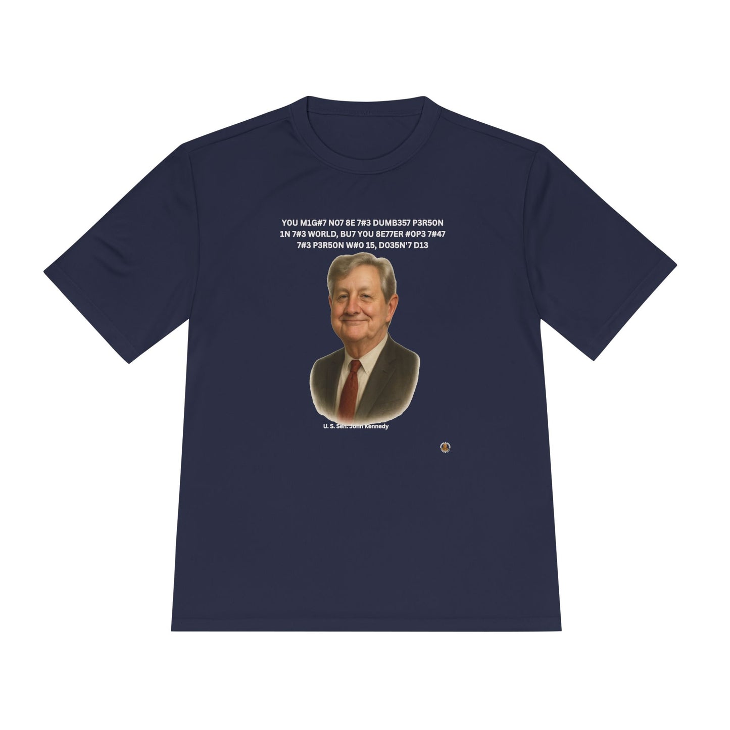 Sen. John Kennedy Leet Quote on Performance Tee