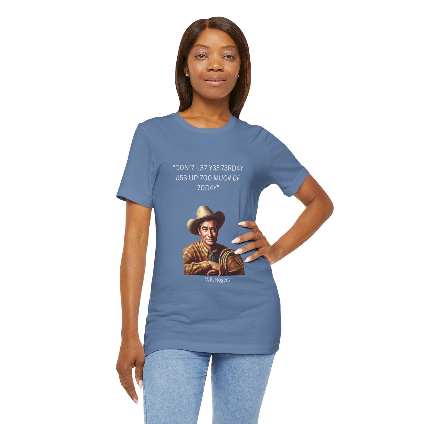 Will Rogers Yesterday-Today Leet Quote on Unisex 100% Cotton Tee