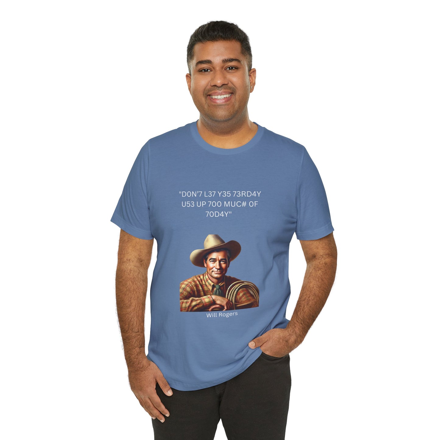 Will Rogers Yesterday-Today Leet Quote on Unisex 100% Cotton Tee