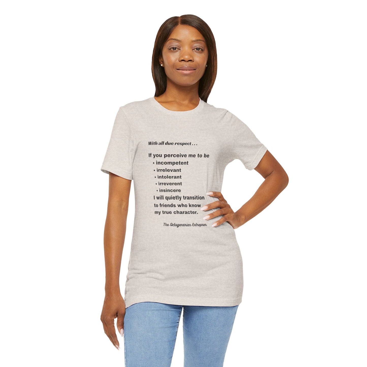 With All Due Respect Statement on Unisex !00% Cotton Tee
