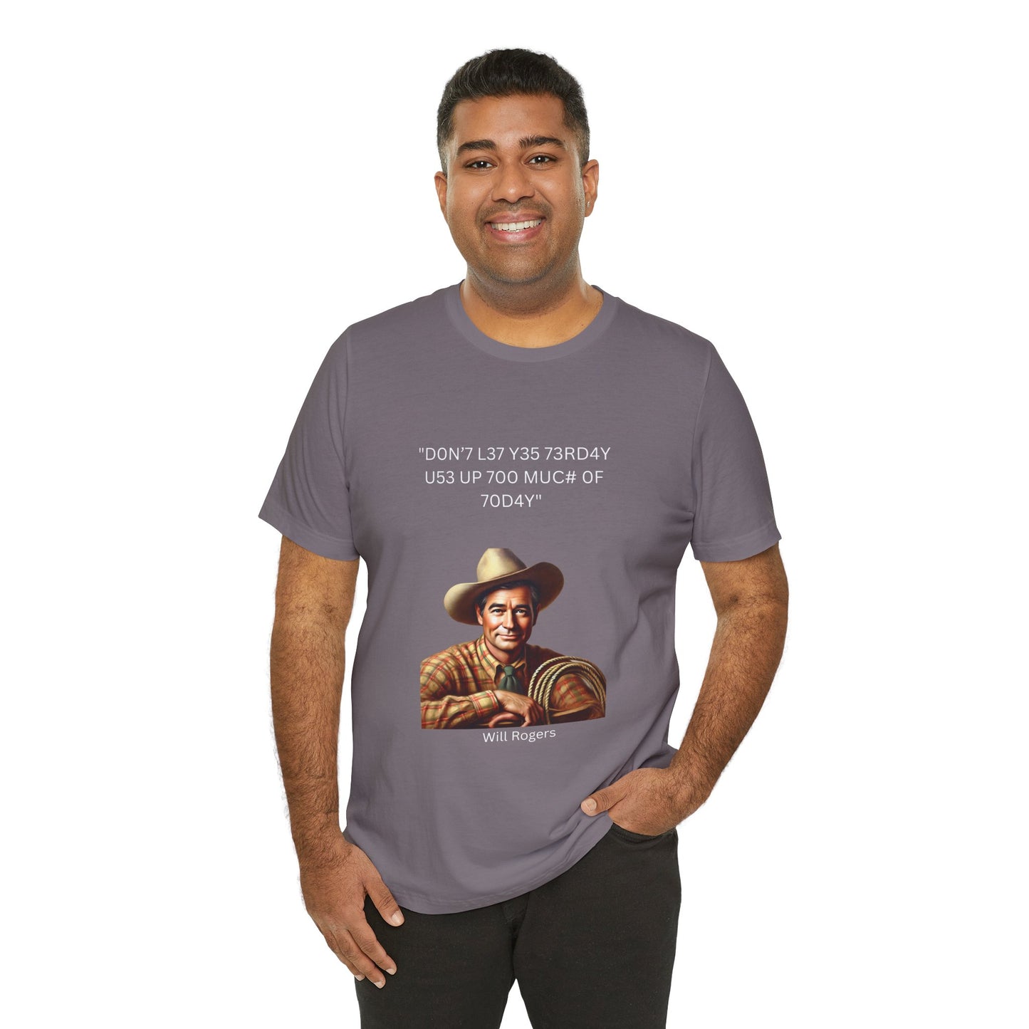 Will Rogers Yesterday-Today Leet Quote on Unisex 100% Cotton Tee