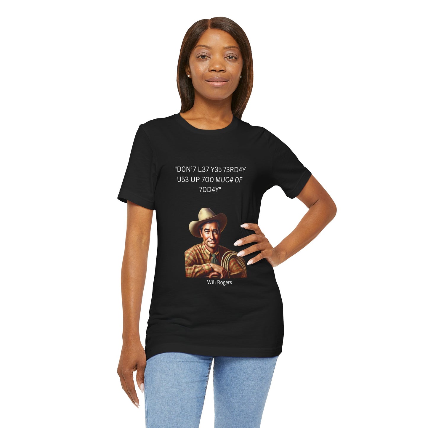 Will Rogers Yesterday-Today Leet Quote on Unisex 100% Cotton Tee