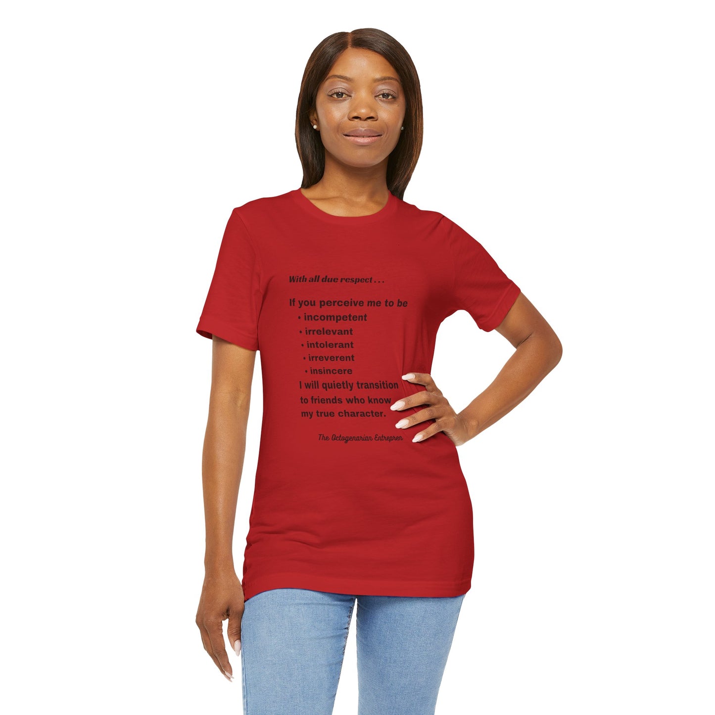 With All Due Respect Statement on Unisex !00% Cotton Tee