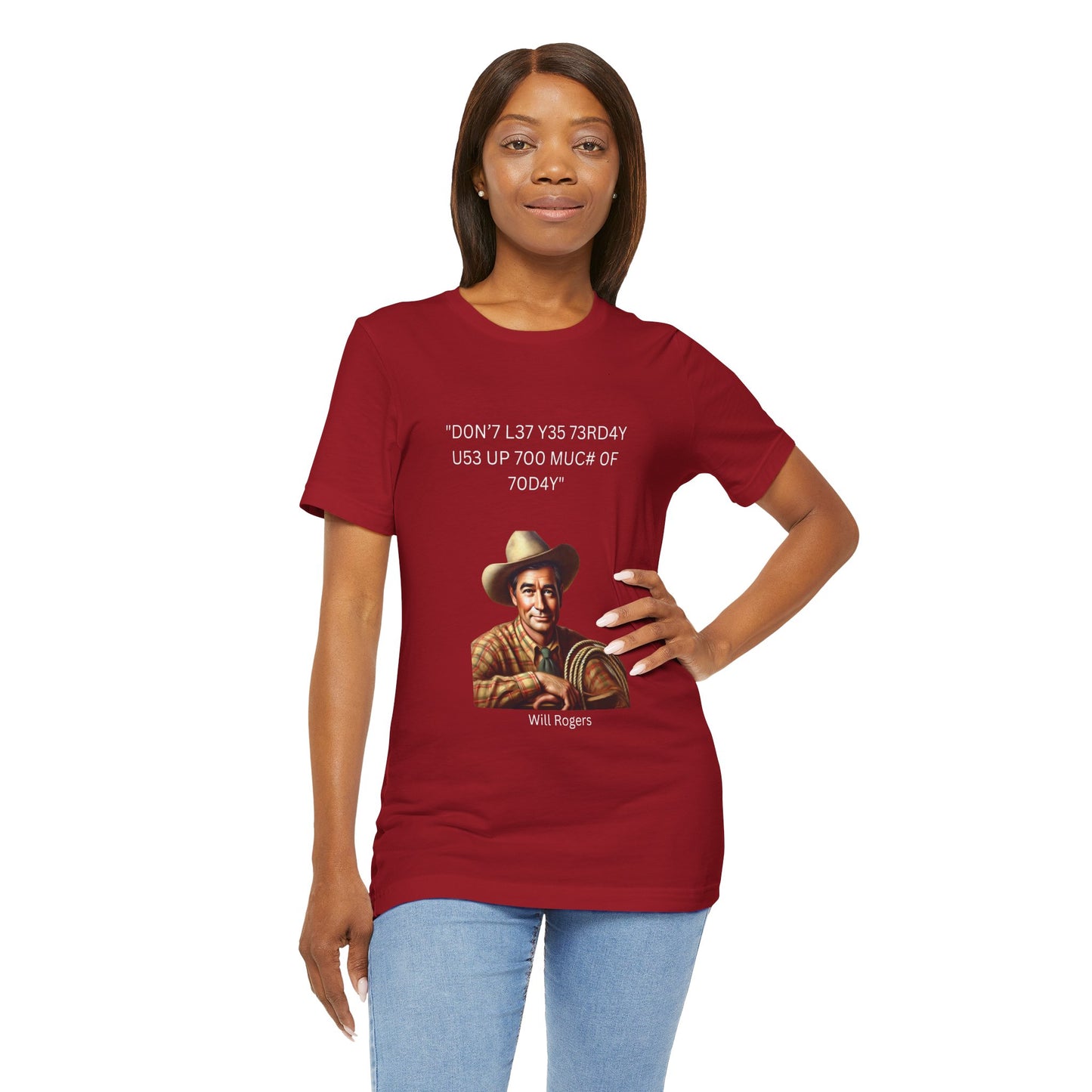 Will Rogers Yesterday-Today Leet Quote on Unisex 100% Cotton Tee