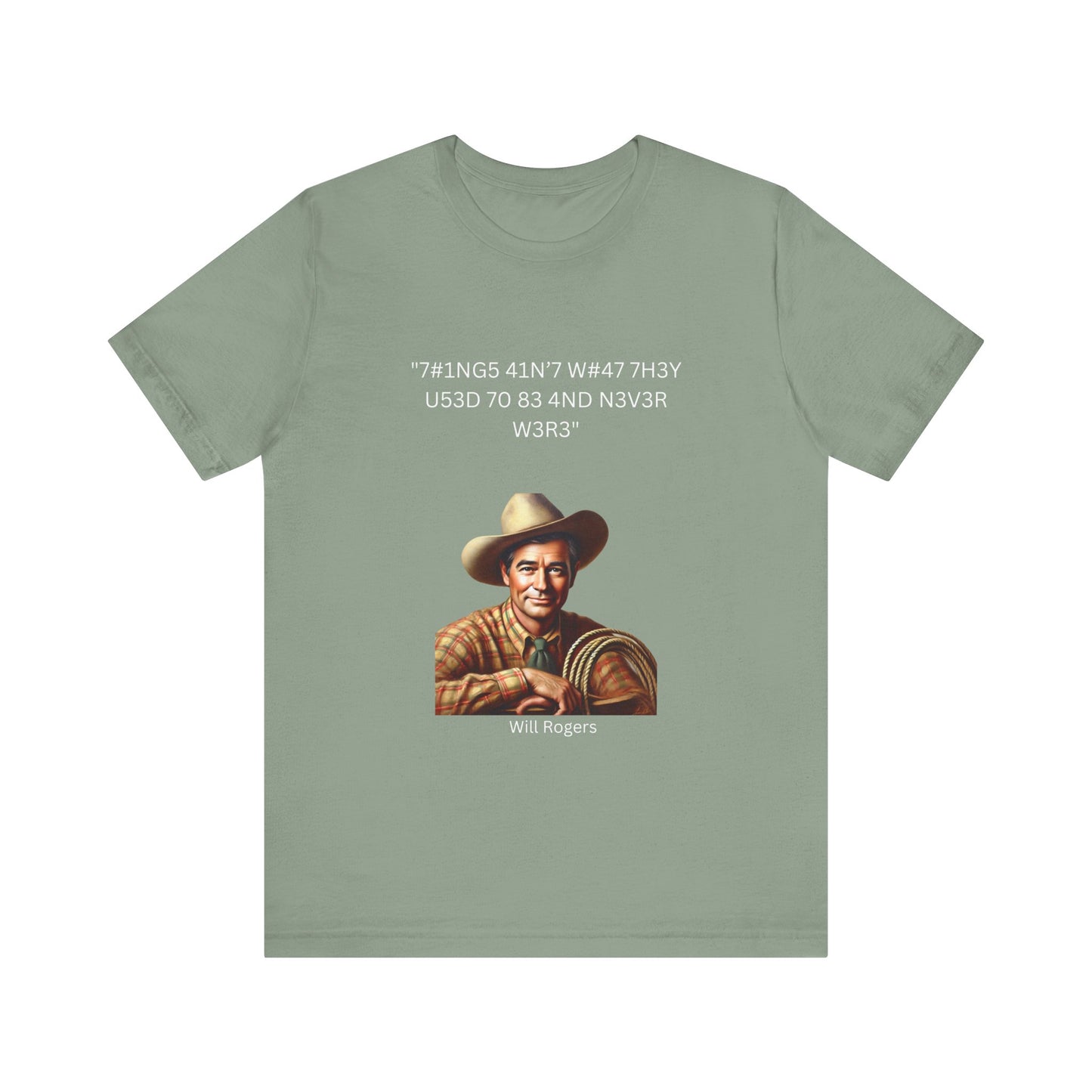 Will Rogers Never Things Leet Quote on Unisex Jersey Tee
