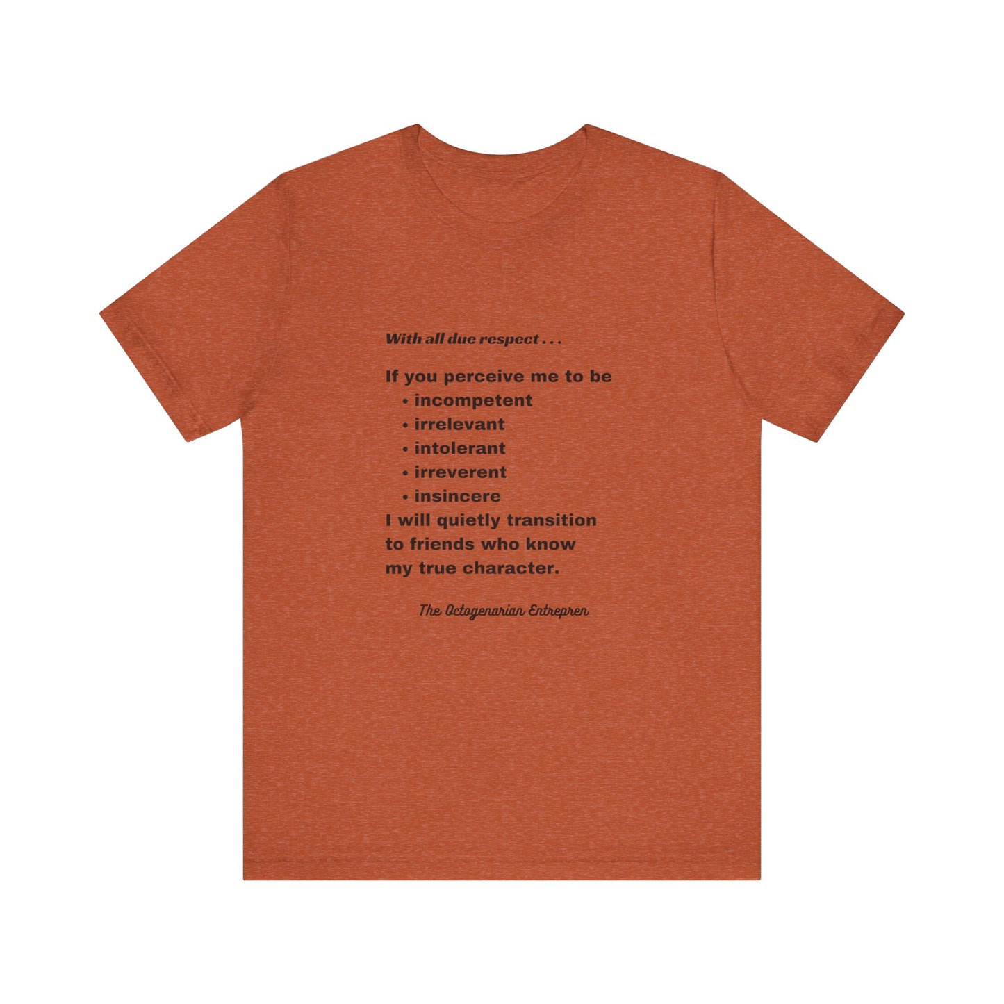 With All Due Respect Statement on Unisex !00% Cotton Tee