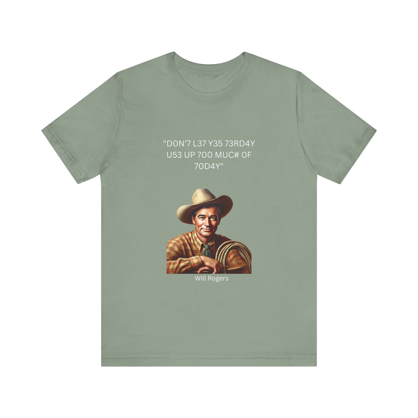 Will Rogers Yesterday-Today Leet Quote on Unisex 100% Cotton Tee
