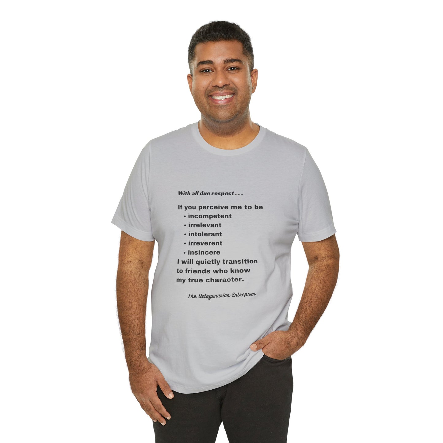 With All Due Respect Statement on Unisex !00% Cotton Tee