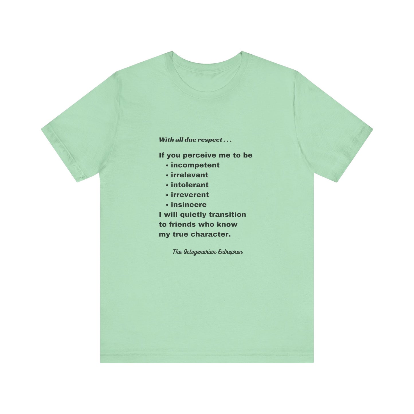 With All Due Respect Statement on Unisex !00% Cotton Tee