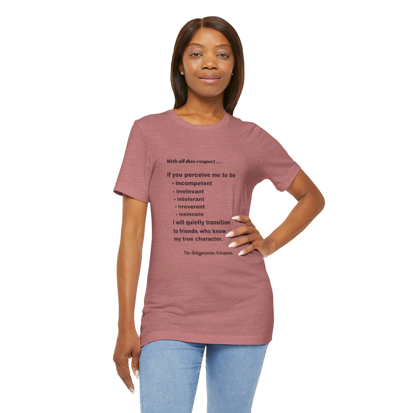 With All Due Respect Statement on Unisex !00% Cotton Tee