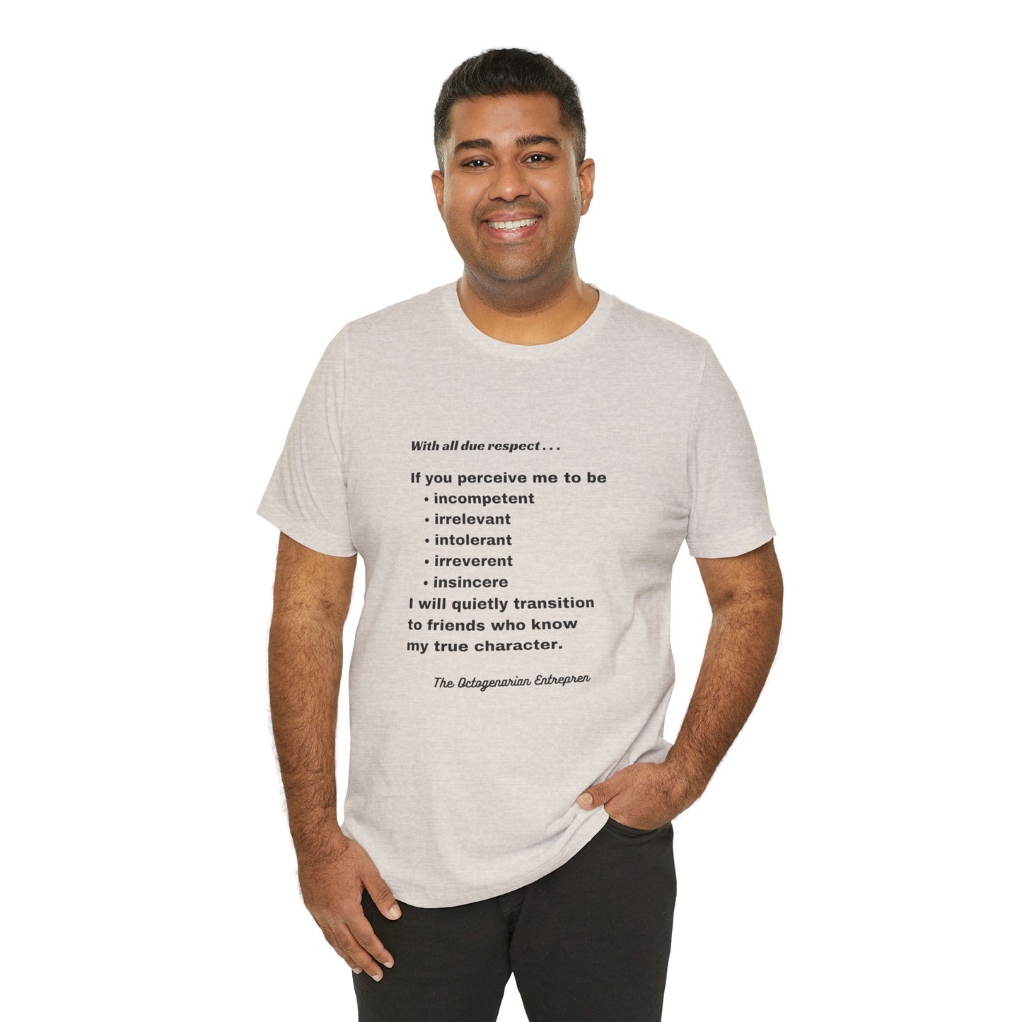With All Due Respect Statement on Unisex !00% Cotton Tee