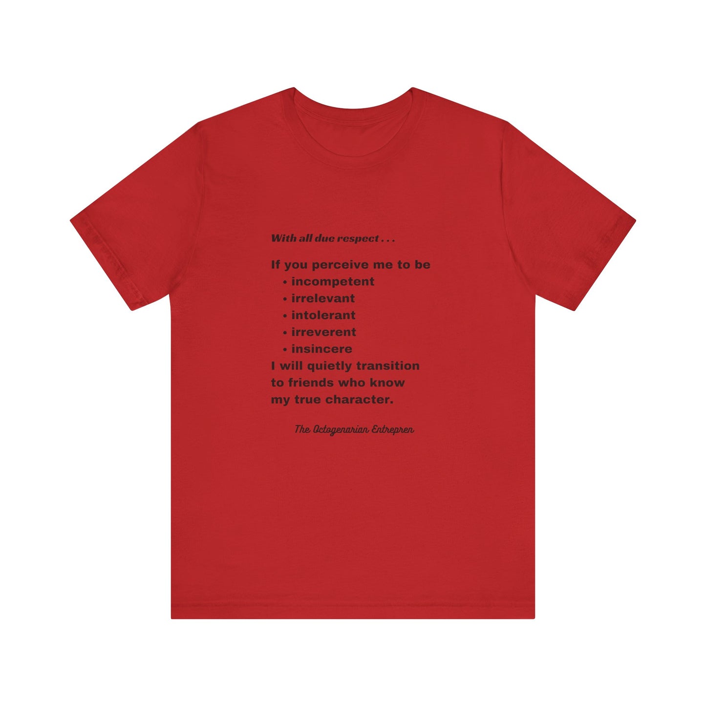 With All Due Respect Statement on Unisex !00% Cotton Tee
