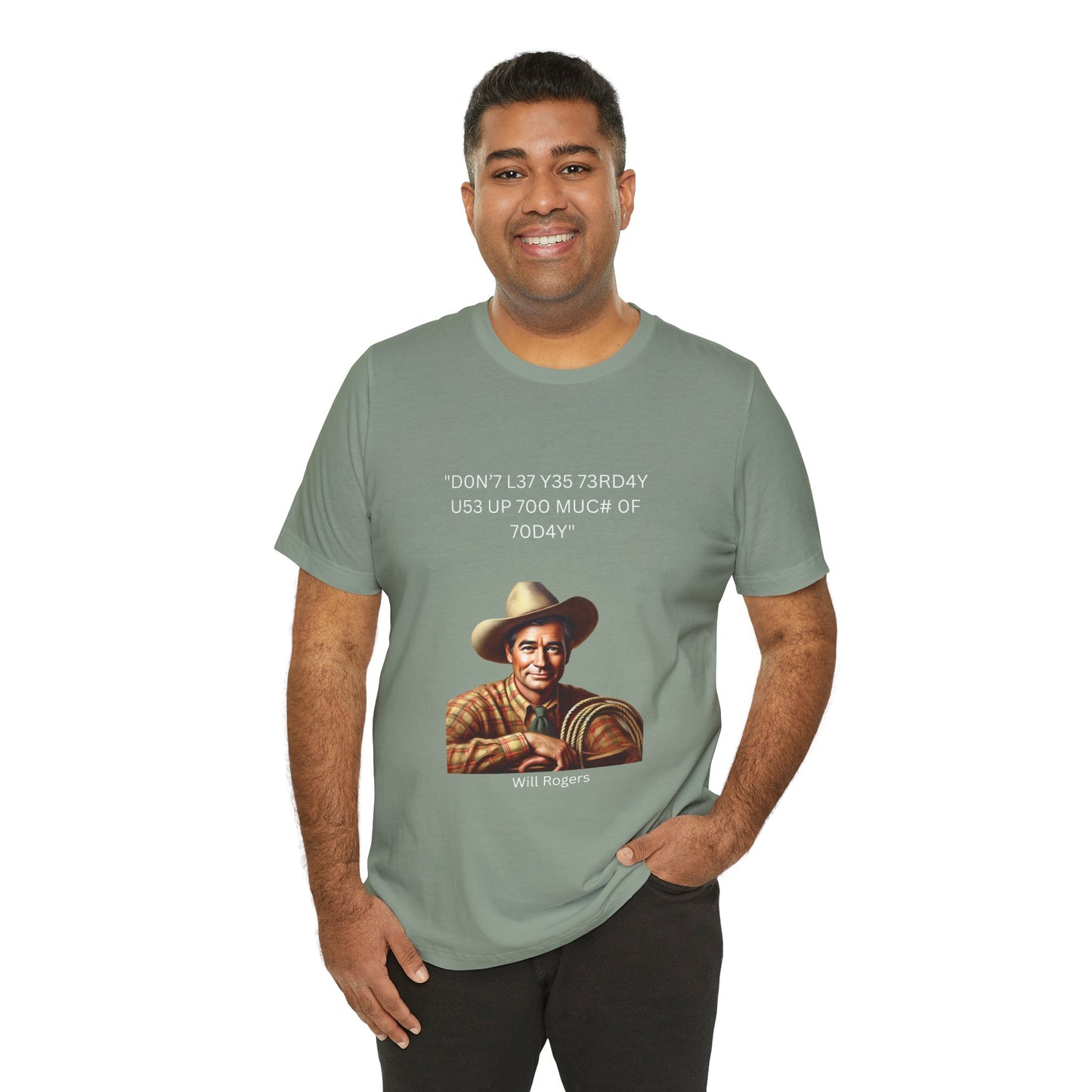 Will Rogers Yesterday-Today Leet Quote on Unisex 100% Cotton Tee