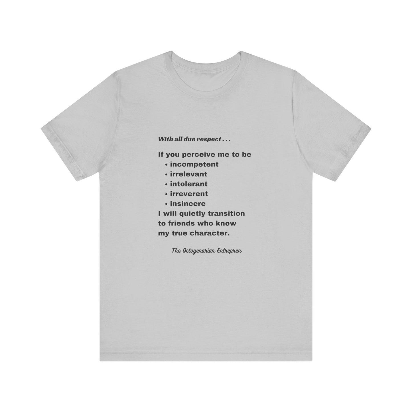 With All Due Respect Statement on Unisex !00% Cotton Tee