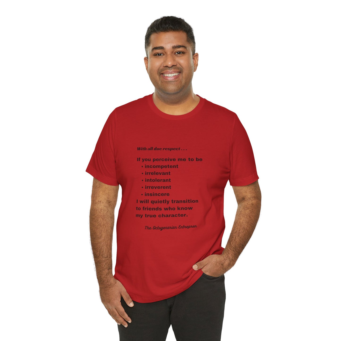 With All Due Respect Statement on Unisex !00% Cotton Tee