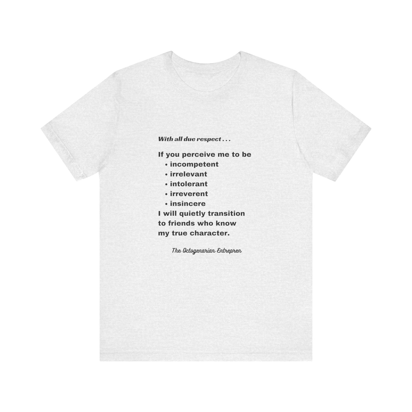 With All Due Respect Statement on Unisex !00% Cotton Tee
