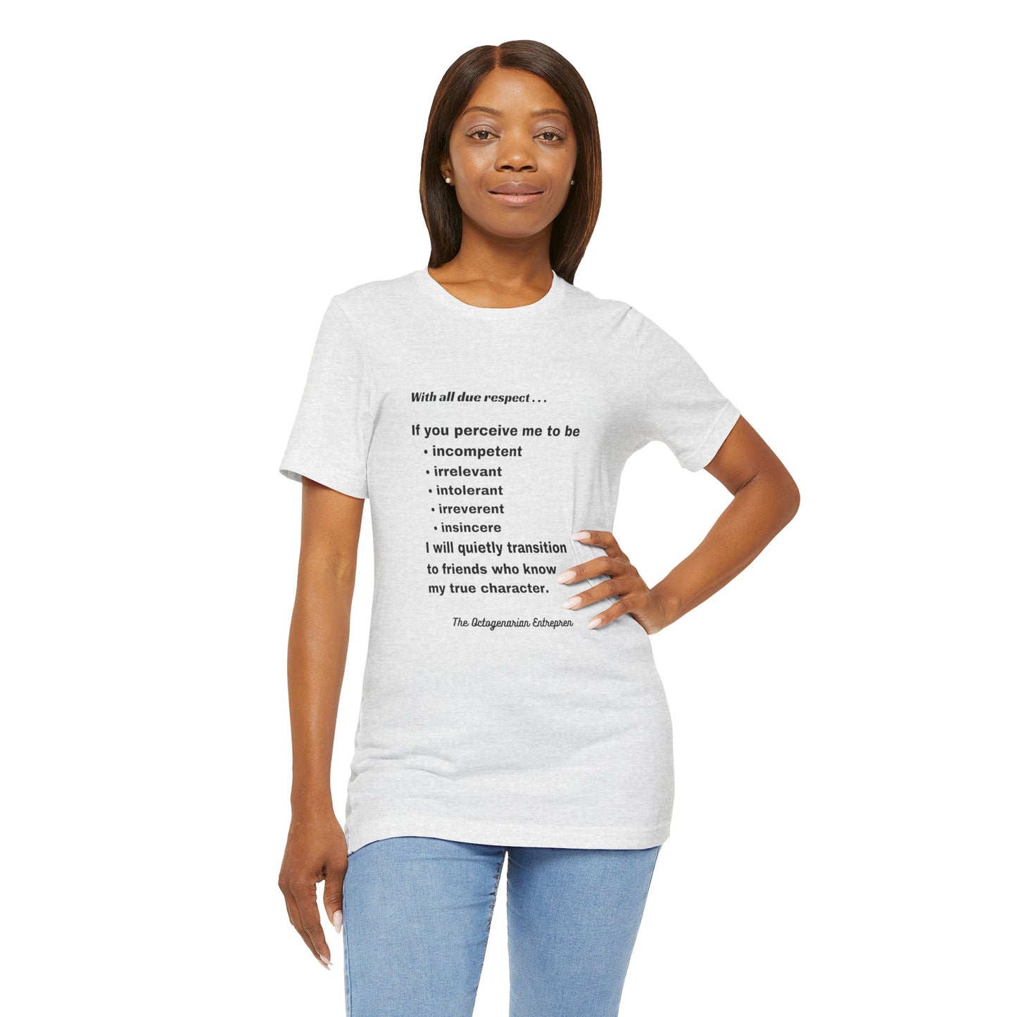 With All Due Respect Statement on Unisex !00% Cotton Tee