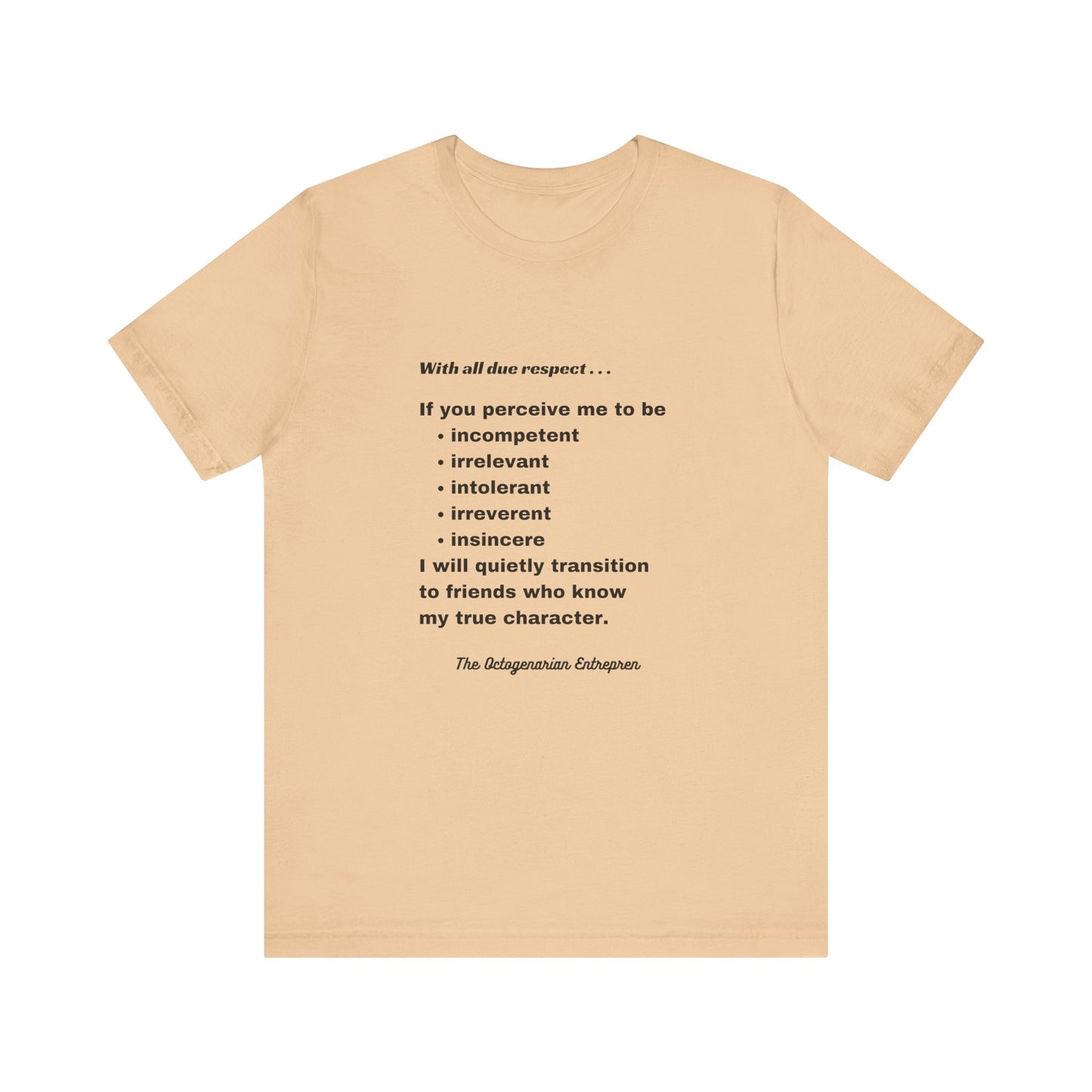 With All Due Respect Statement on Unisex !00% Cotton Tee