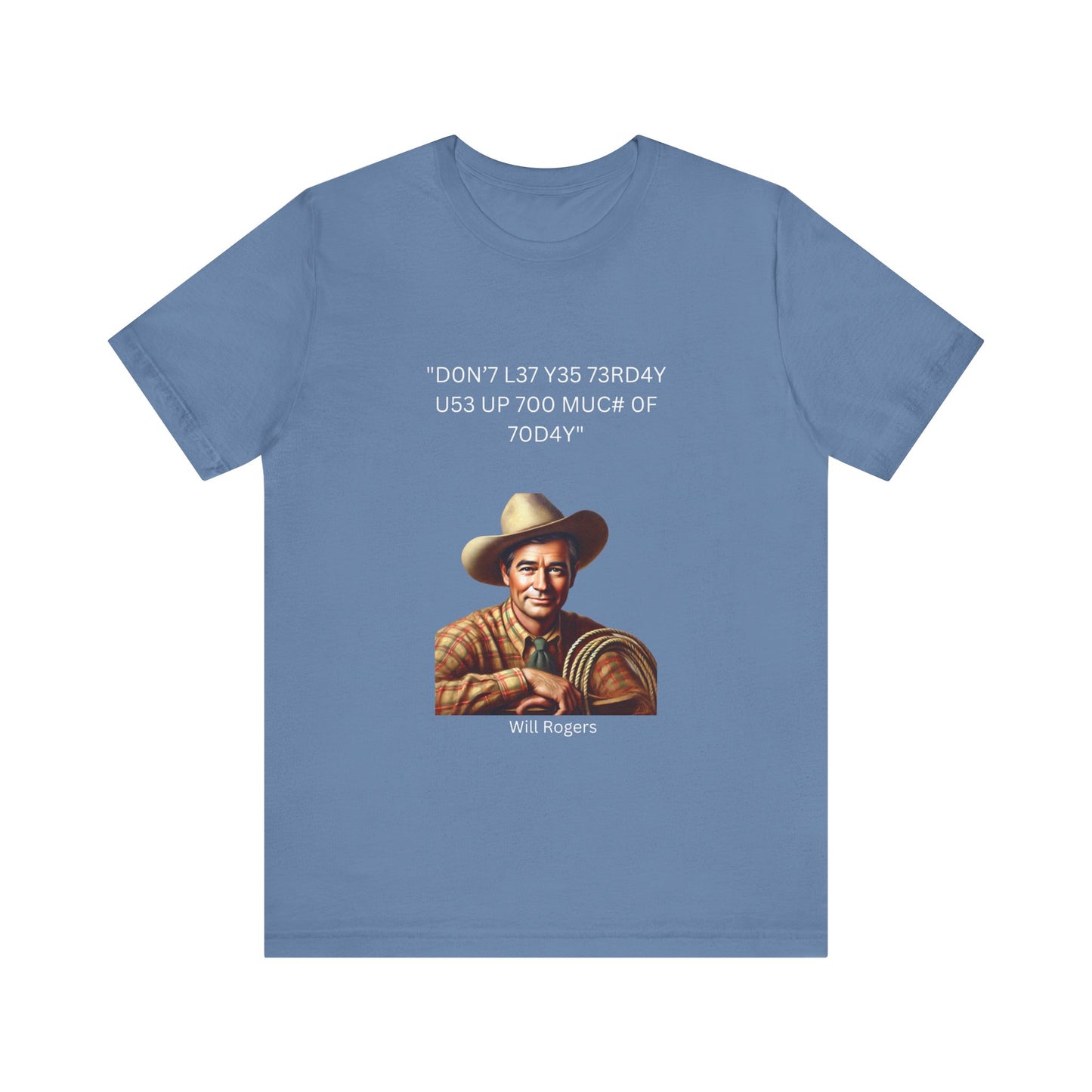 Will Rogers Yesterday-Today Leet Quote on Unisex 100% Cotton Tee