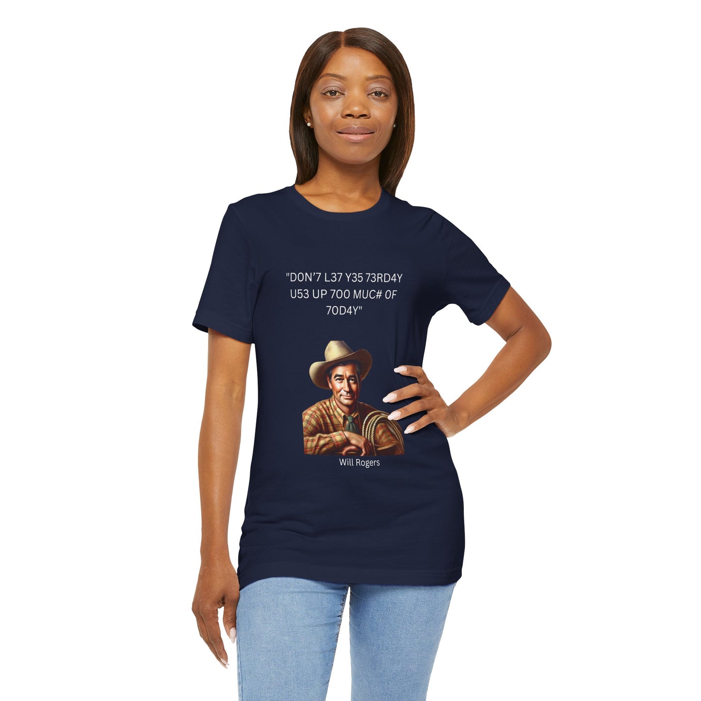 Will Rogers Yesterday-Today Leet Quote on Unisex 100% Cotton Tee