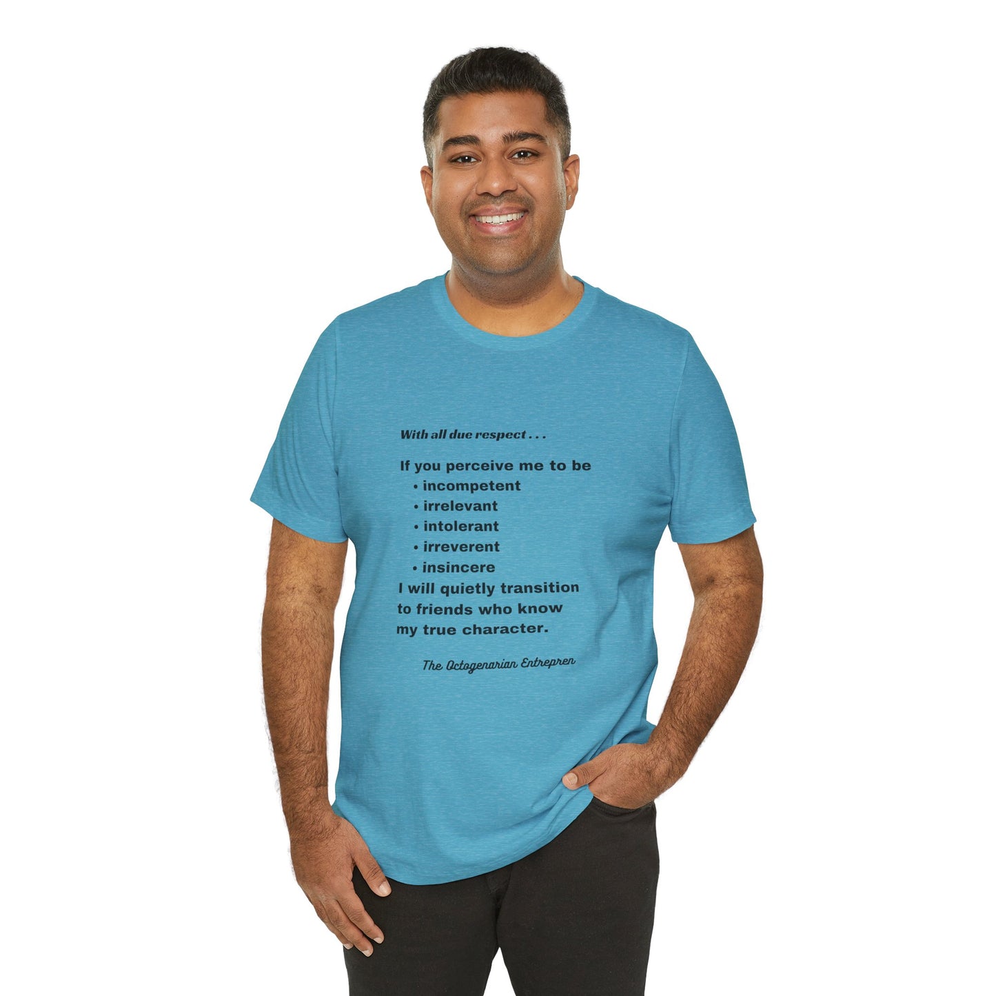 With All Due Respect Statement on Unisex !00% Cotton Tee