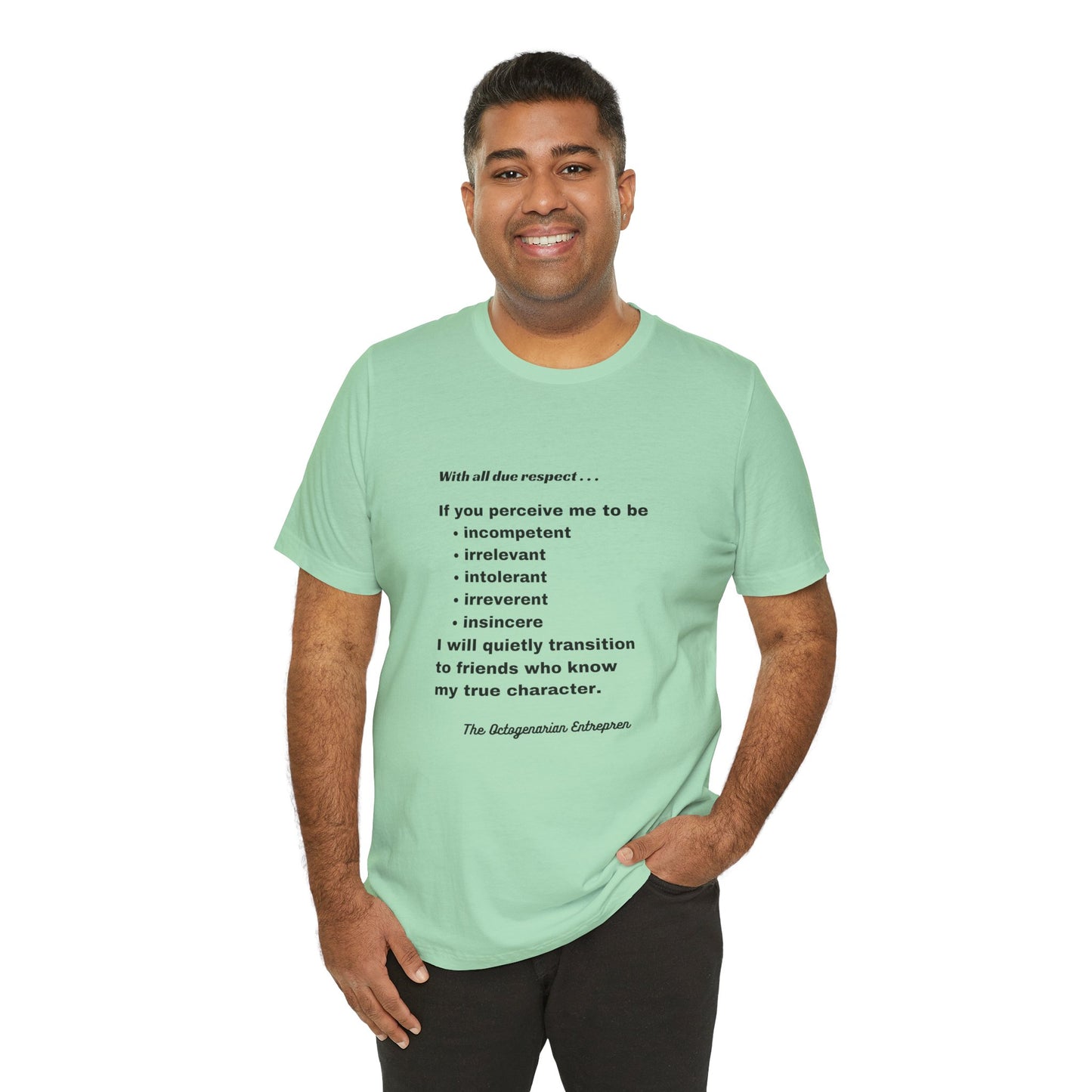 With All Due Respect Statement on Unisex !00% Cotton Tee