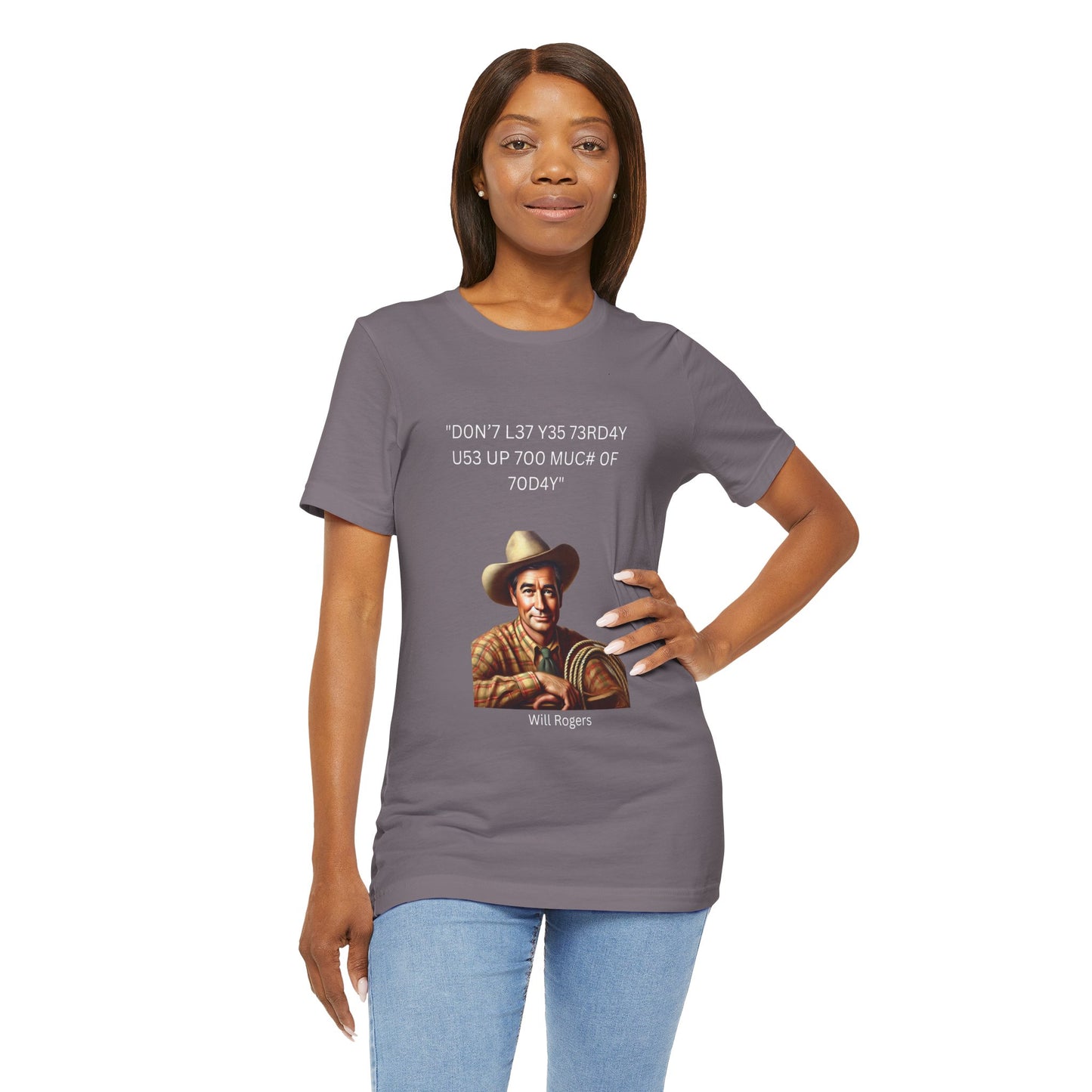 Will Rogers Yesterday-Today Leet Quote on Unisex 100% Cotton Tee