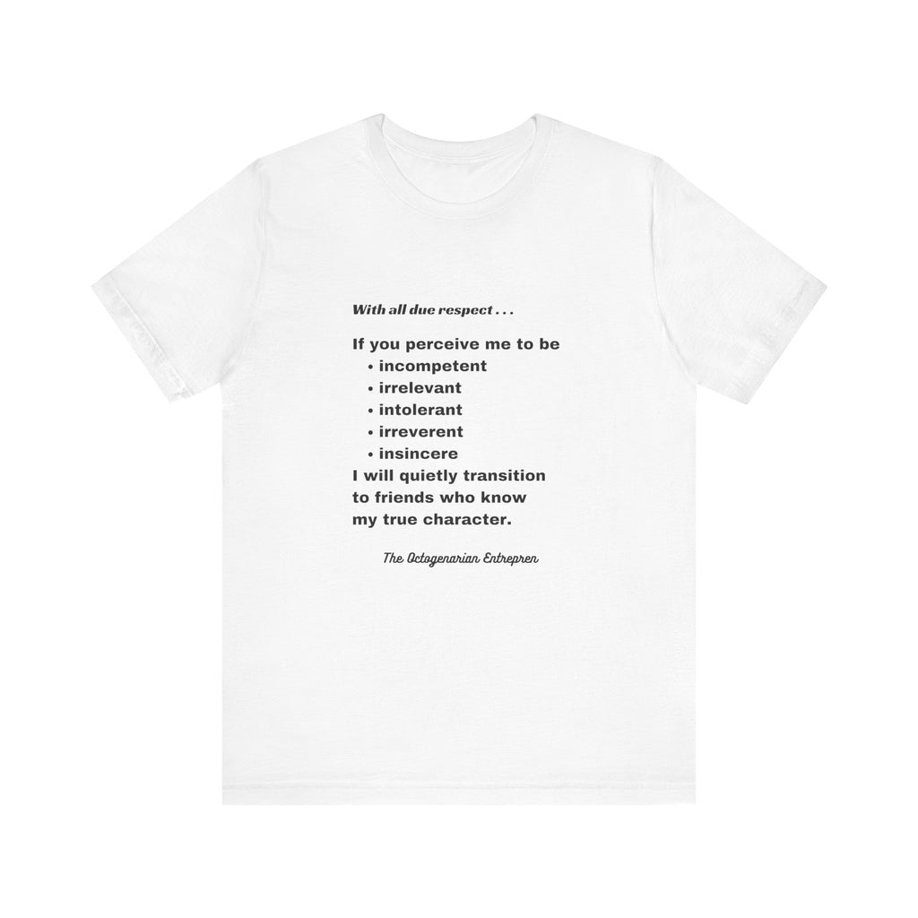 With All Due Respect Statement on Unisex !00% Cotton Tee