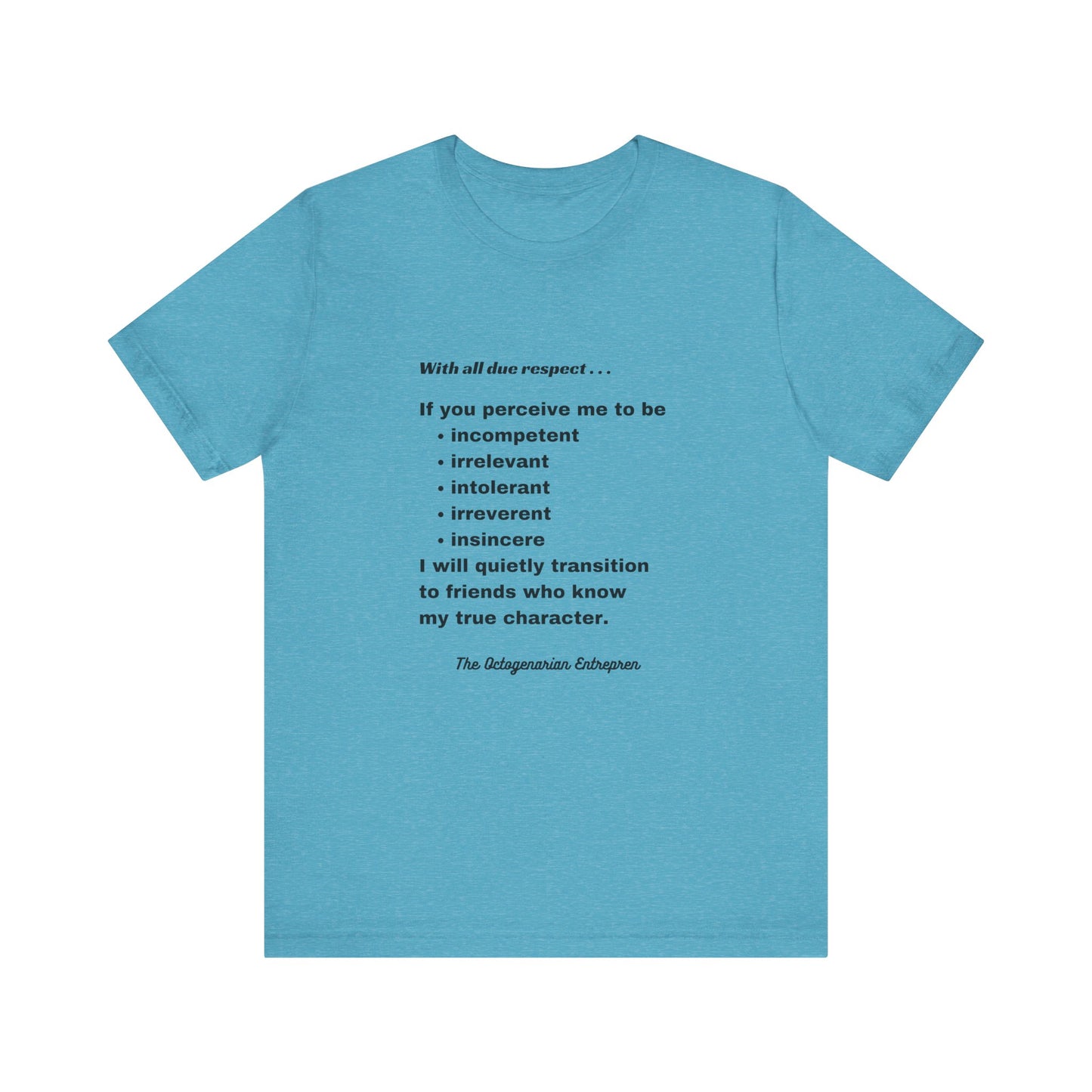With All Due Respect Statement on Unisex !00% Cotton Tee